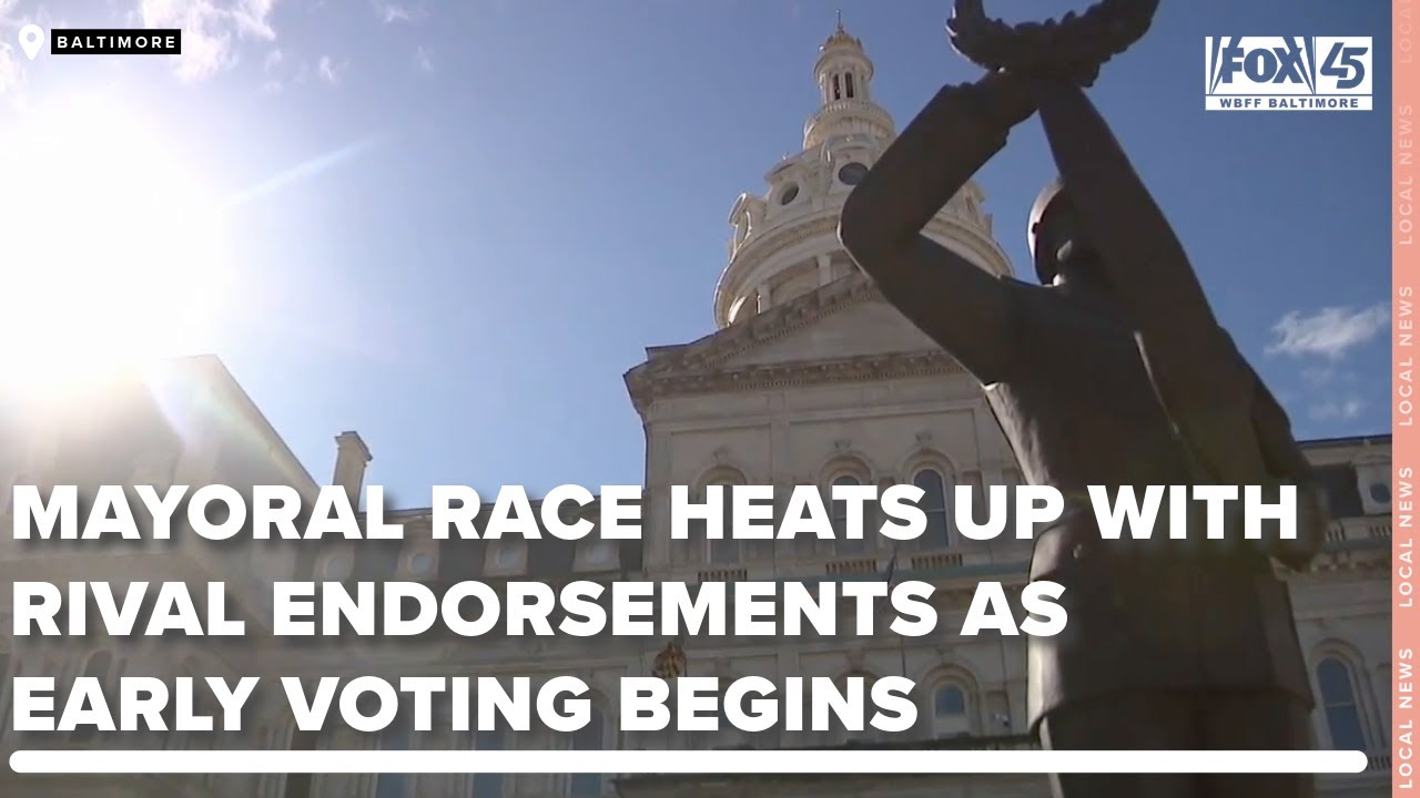 Baltimore mayoral race heats up with rival endorsements as early voting ...