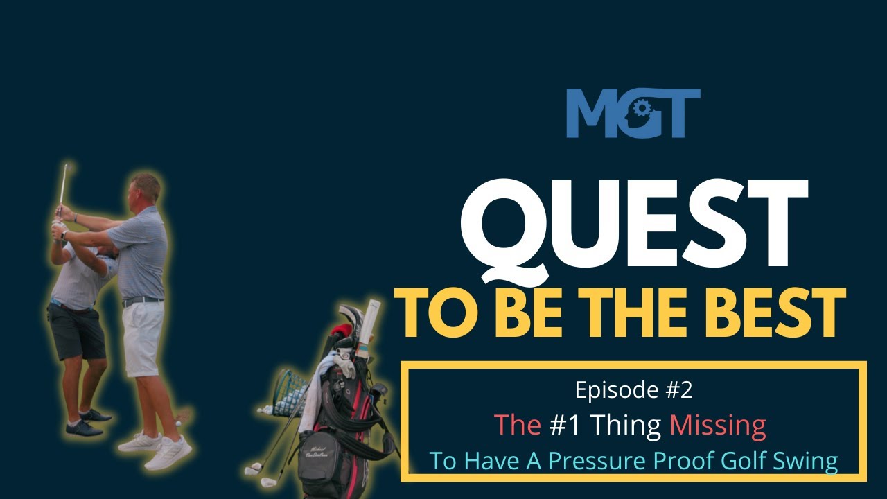 The 1 Thing Missing To Having A Pressure Proof Golf Swing Quest To