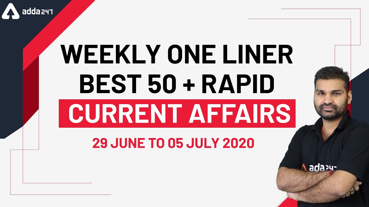 Weekly One Liner Best 50 + Rapid Current Affairs 29 JUNE TO 05 JULY