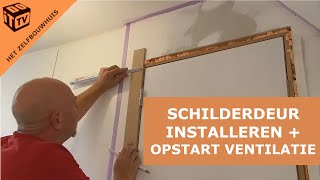 Installatie van en een schilderdeur | Ventilatie opstarten! | Het zelfbouwhuis