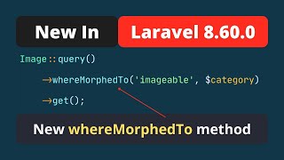 New In Laravel 8.60.0 - A New whereMorphedTo Method To Get Morphed Relationship Data