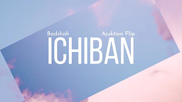@Badshah - ICHIBAN (Ajuktion Flip)