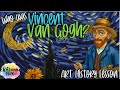 Vincent Van Gogh: The Brave Artist whose Brushstrokes Dance with Emotion! Art History Lesson