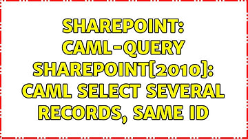 Sharepoint: caml-query Sharepoint[2010]: CAML select several records, same ID (2 Solutions!!)