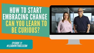 Episode 21 - Thrive in times of Uncertainty - Can you practice and learn curiosity?