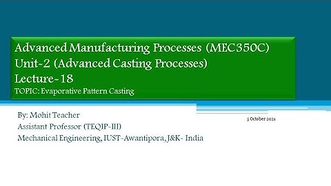 Lecture-18 I Evaporative Pattern Casting (Part-I) I Lost-Foam Casting
