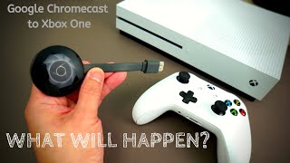 WHAT WILL HAPPEN IF YOU CONNECT GOOGLE CHROMECAST TO XBOX ONE.