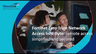 Fortinet Zero Trust Network Access Info-Byte: remote access simplified and secured Profile
