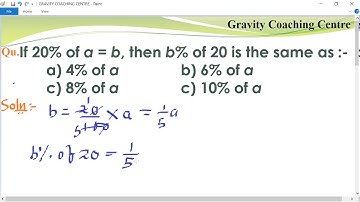 If 20% of a = b, then b% of 20 is the same as :- (a) 4% of a  (b) 6% of a  (c) 8% of a  (d) 10%