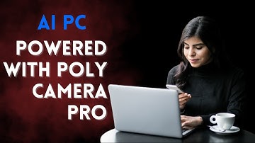 AI PC Powered with Poly Camera Pro