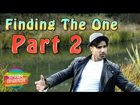 Finding The One Part 2 | Rahim Pardesi