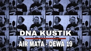 DnA Kustik (Cover) Dewa 19 - Air Mata