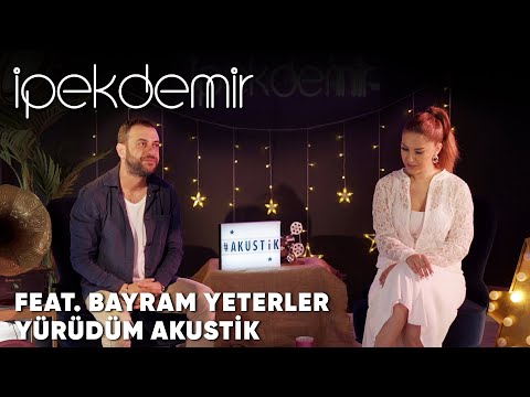 İpek Demir feat. Bayram Yeterler - Yürüdüm (Akustik Performans)