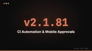 Claude Code 2.1.81 — CI Automation &amp; Mobile Approvals
