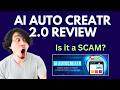 AI AutoCreatr 2.0 Review | SCAM ALERT! MUST WATCH