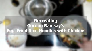 Recreating Gordon Ramsay's Egg-Fried Rice Noodles with Chicken | RRR