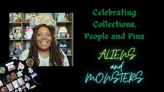 Celebrating Collections, People & Pins - ALIENS AND MONSTERS