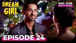 Dream Girl | Full Episode 24 | Indian Series in English Dubbed #EP24