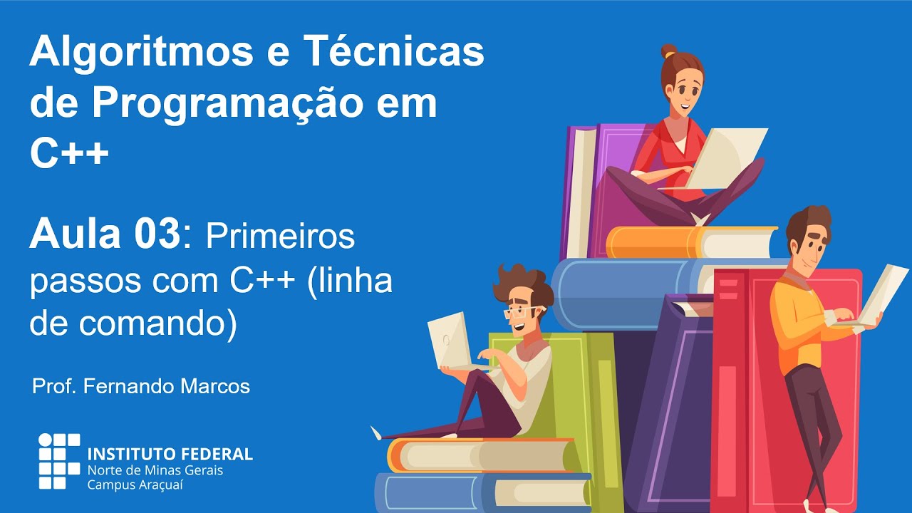 Aula 03 - Primeiros passos com C++ (linha de comando)
