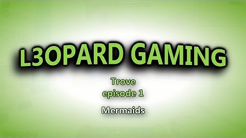Lets Play! Trove Episode 1: Mermaids