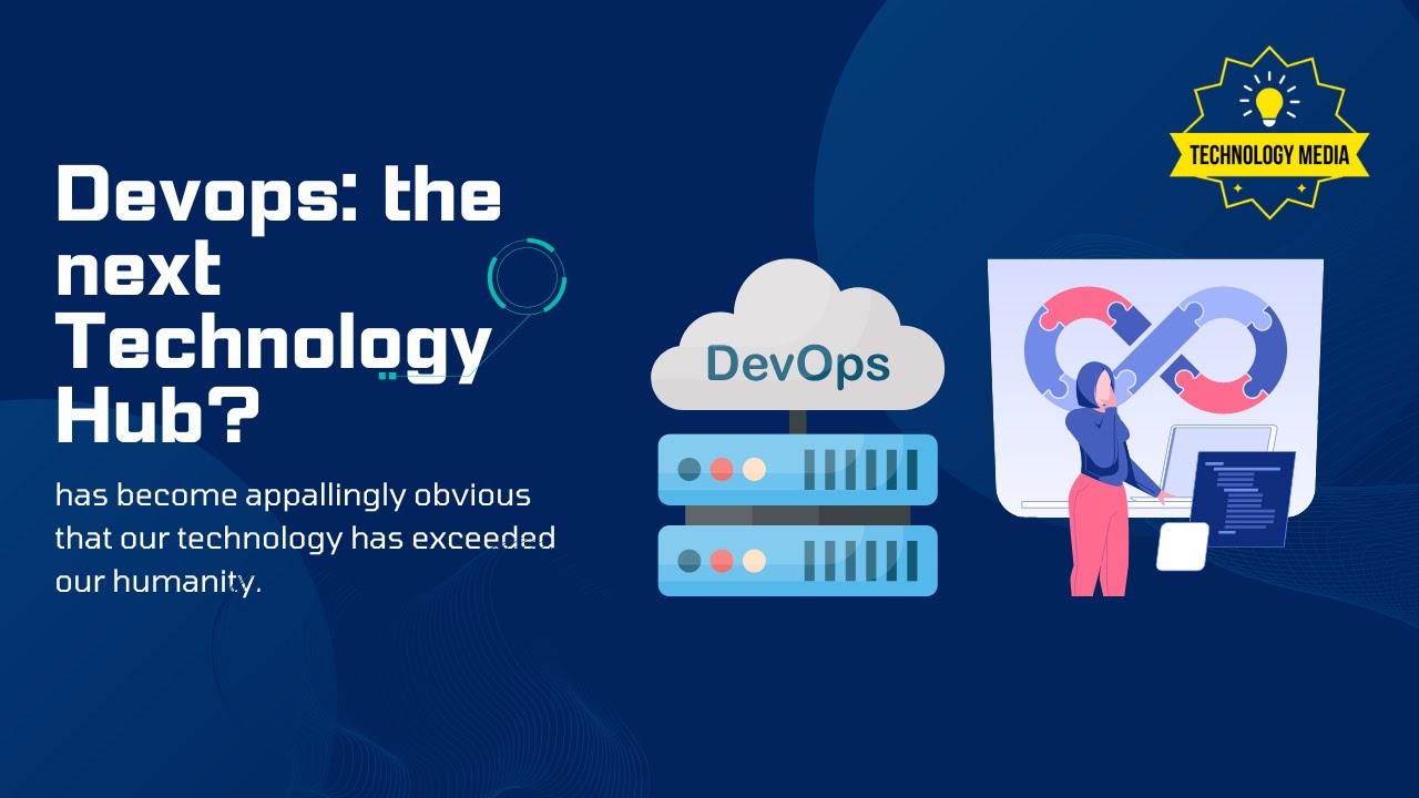 Devops: the next Technology Hub? || Technology Media