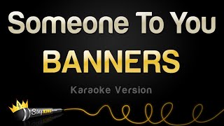 BANNERS - Someone To You (Karaoke Version)
