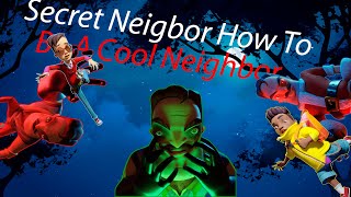 Secret Neighbor - How To Be A Cool Neighbor