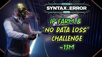Syntax Error - IP Farm & "No Data Loss" Challenge (All Solo Loot /Payday3)