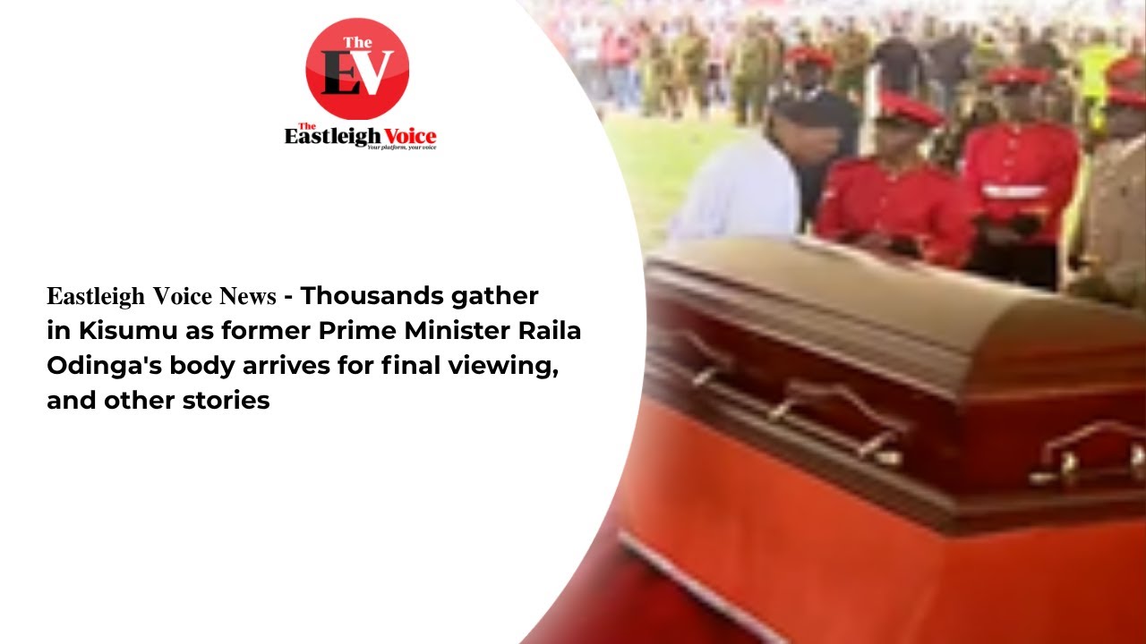 𝐄𝐚𝐬𝐭𝐥𝐞𝐢𝐠𝐡 𝐕𝐨𝐢𝐜𝐞 𝐍𝐞𝐰𝐬 - Thousands gather in Kisumu as Raila Odinga's body arrives for final viewing