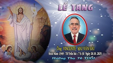 Lễ Tang Ông VINCENTÊ  MAI VĂN ĐÀI  . ngày 20-10-2025 tại giáo xứ xuân bình .xuân lộc  Đồng nai .VN
