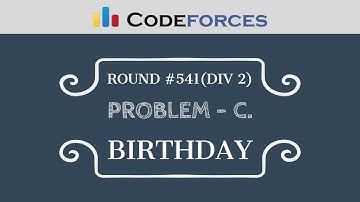 Codeforces Round #541 | Problem C - Birthday