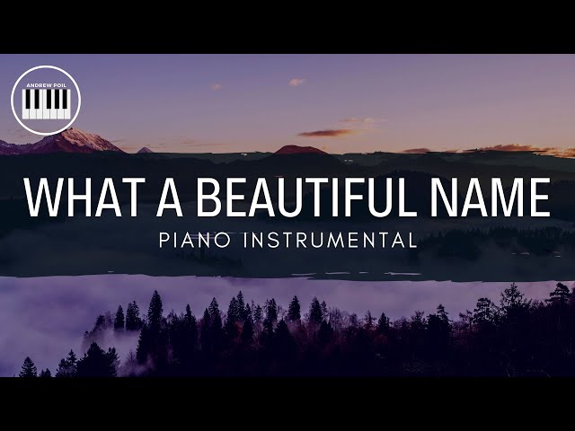 WHAT A BEAUTIFUL NAME (HILLSONG)| PIANO INSTRUMENTAL WITH LYRICS  BY ANDREW POIL | PIANO COVER class=