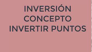 1 INVERSIÓN Concepto, invertir puntos