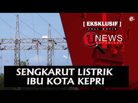 SENGKARUT LISTRIK IBU KOTA KEPRI | U-NEWS REPORTASE #EPS33
