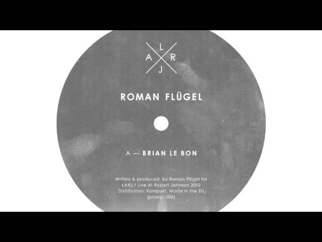 Roman Flügel - Brian Le Bon