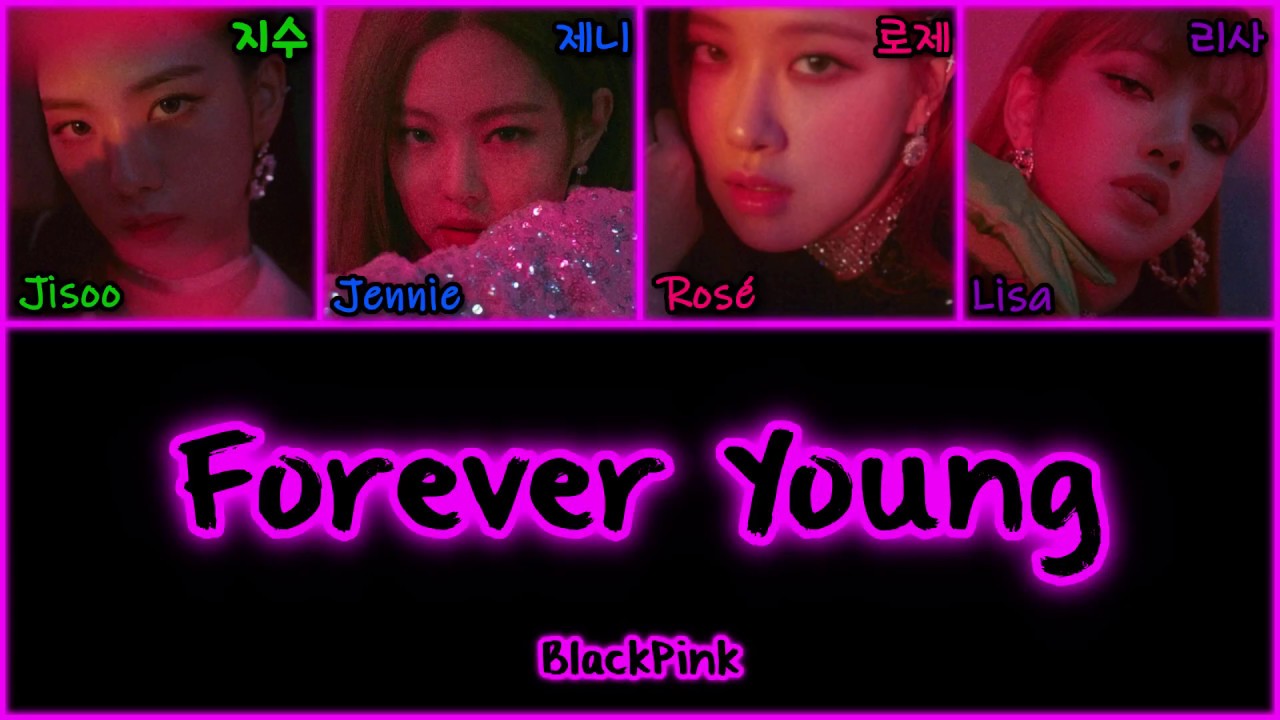 BLACKPINK (블랙핑크) 'Forever Young' Lyrics (가사) [Color Coded Han|Rom|Eng