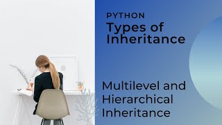 Day38 Types of Inheritances in Python: Multilevel and Hierarchical Inheritance