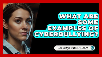 What Are Some Examples Of Cyberbullying? - SecurityFirstCorp.com