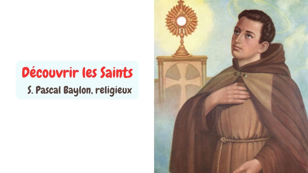 Pascal Baylon VIE DES SAINTS/ S. Pascal Baylon, religieux / 17.05.2024 - YouTube