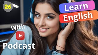 Learn English with Podcast. Episode 26 Season 1 | Learn and Practice Vocabulary.