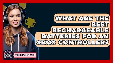 What Are The Best Rechargeable Batteries For An Xbox Controller? - Video Gamers Vault