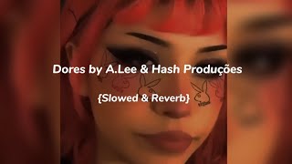 Dores by A.Lee & Hash Produções {Slowed & Reverb}