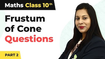 Frustum of Cone Questions - Surface Areas and Volumes | Class 10 Maths Ch13 | CBSE 2024-25