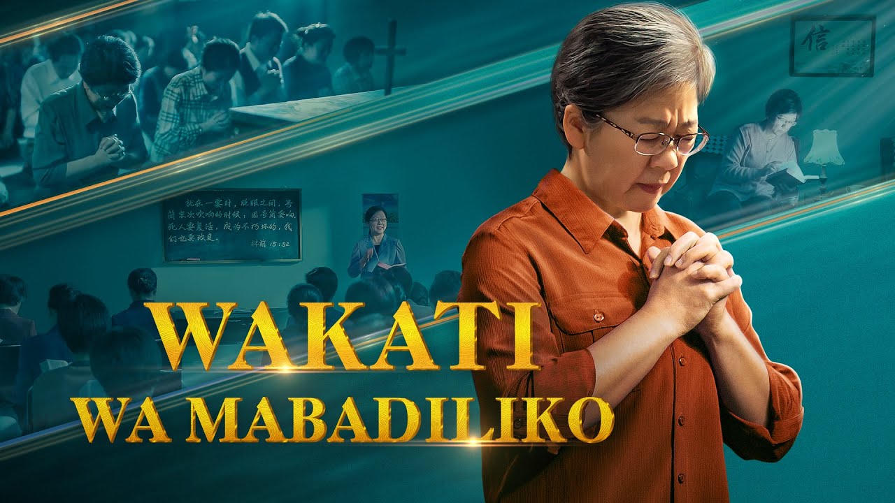 Swahili Gospel Movie "Wakati Wa Mabadiliko" | Isikilize Sauti ya Mungu na Uinuliwe Kwenda Katika Ufalme wa Mbinguni