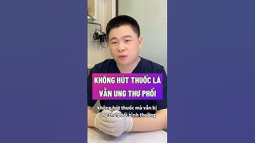 KHÔNG HÚT THUỐC LÁ VẪN UNG THƯ PHỔI