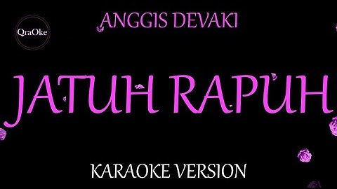 Anggis Devaki - Jatuh Rapuh (Karaoke Version by QraOke)