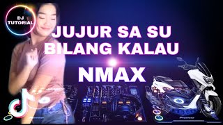 DJ JUJUR SA SU BILANG KALAU NMAX SLOW 🙏 | TIKTOK SONG | FULL BASS | TIKTOK 2021 | DJ TUTORIAL REMIX