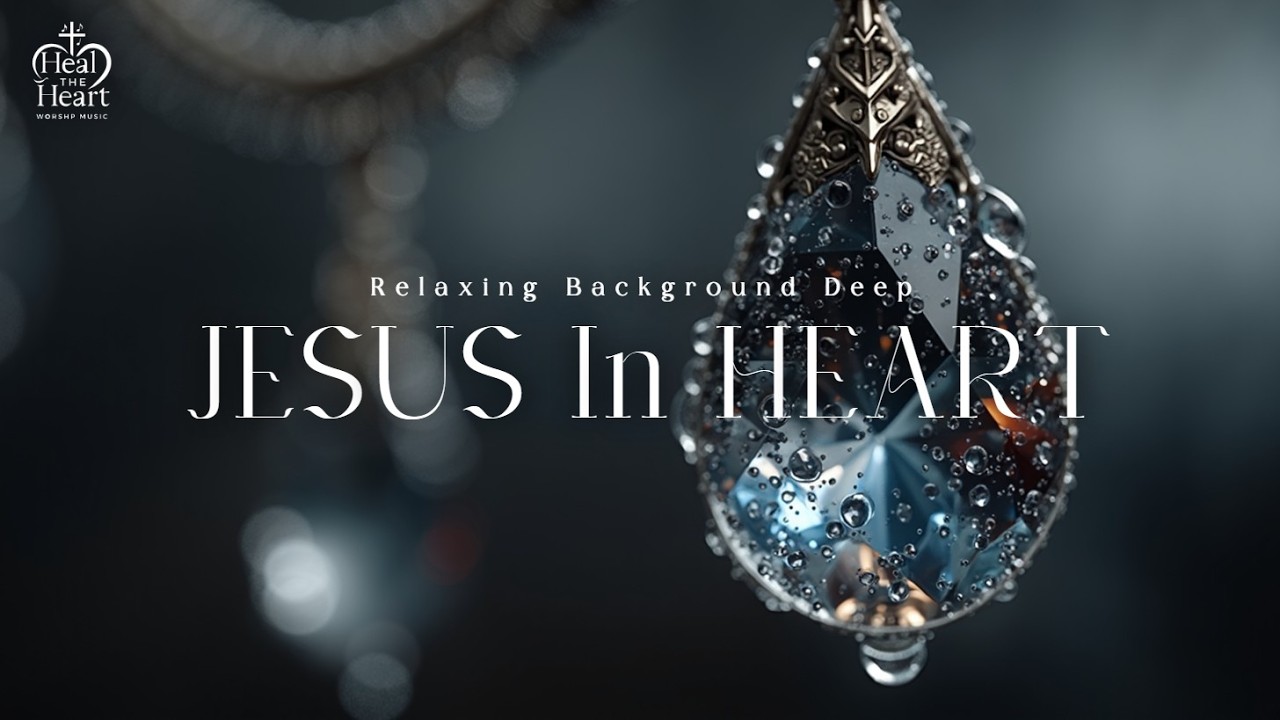 ИИСУС В СЕРДЦЕ | Поклонение Инструментальная Музыка для Глубокой Молитвы и Размышлений