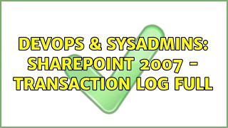 Famous DevOps & SysAdmins: Sharepoint 2007 - Transaction log full (2 Solutions!!) Profile