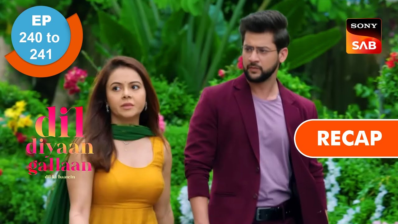 Dil Diyaan Gallaan - Dil Ki Baatein | Ep 240 & Ep 241 | RECAP | दिल दियाँ गल्लाँ - दिल की बातें